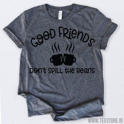 www.teestore.io-Coffee Lover Good Friends Don't Spill Gift For Coffee Lovers Tshirt Funny Sarcastic Humor Comical Tee | TeeStore.io
