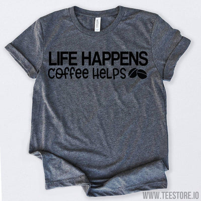 www.teestore.io-Coffee Lovers Life Happens Coffee Helps Funny Coffee Tshirt Funny Sarcastic Humor Comical Tee | TeeStore.io