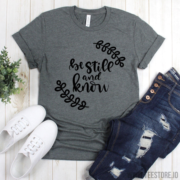 www.teestore.io-Cute Christian Shirt - Be Still And Know Tee Shirt - Scripture Shirt - Church Shirts Tshirt Funny Sarcastic Humor Comical Tee | TeeStore.io