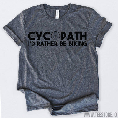 www.teestore.io-Cycopath I'd Rather Be Biking Recumbent Bike Shirt Tshirt Funny Sarcastic Humor Comical Tee | TeeStore.io