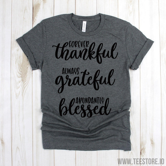 www.teestore.io-Farm Life - Forever Thankful Always Grateful Abundantly Blessed Mom Tee - Farm Tee - Farming Shirt - Farmhouse Farmer Tee Tshirt Funny Sarcastic Humor Comical Tee | TeeStore.io