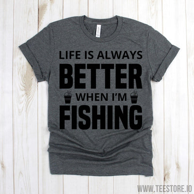 www.teestore.io-Fisherman Gifts - Life Is Always Better When I'm Fishing Shirt - Outdoor T Shirt - Dad Shirt - Papa Fishing Shirt Tshirt Funny Sarcastic Humor Comical Tee | TeeStore.io
