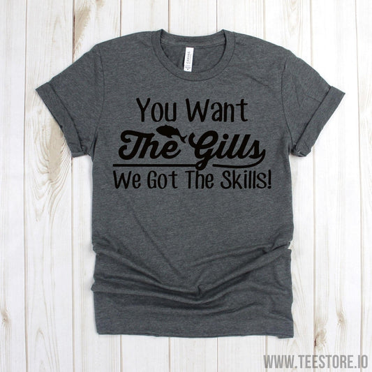 www.teestore.io-Fisherman Shirts - You Want The Gills We Got The Skills Shirt - Funny Fisherman Tee Shirt - Fishing TShirts - Fishing Lover Tshirt Funny Sarcastic Humor Comical Tee | TeeStore.io