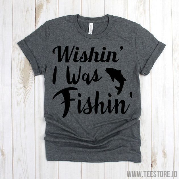Fishing Shirt - Wishin' I Was Fishin' Fisherman TShirt - Fishing Shirts - Fishing  Gifts - Funny Fishing Shirt - Fishing Gift Tshirt Funny Sarcastic Humor  Comical Tee