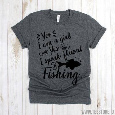 www.teestore.io-Fishing Shirt - Yes I'm A Girl Yes I Speak Fluent Fishing Tee Shirt - Fisherman Gift - Funny Fishing Shirts Tshirt Funny Sarcastic Humor Comical Tee | TeeStore.io
