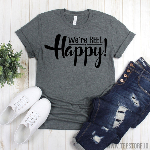 www.teestore.io-Fishing Tee Shirt - We're Reel Happy TShirt - Fishing Shirts - Fishing Gifts - Funny Fishing Shirt - Fishing Gift Tshirt Funny Sarcastic Humor Comical Tee | TeeStore.io