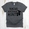 www.teestore.io-Funny Aunt Tee - Nacho Average Aunt Shirts - Aunt Tee Shirts - Auntie T Shirt - Gift For Auntie Tshirt Funny Sarcastic Humor Comical Tee | TeeStore.io