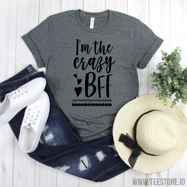 www.teestore.io-Funny BFF T-Shirt - I'm The Crazy BFF T-shirts - Cute Best Friend Shirts - Besties Gift Tshirt Funny Sarcastic Humor Comical Tee | TeeStore.io