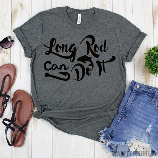 www.teestore.io-Funny Fishing Tees - Long Rod Can Do It Tee Shirt - Fishing Shirt - Love Fishing - Funny Fishing Gift - Fishing TShirt Tshirt Funny Sarcastic Humor Comical Tee | TeeStore.io