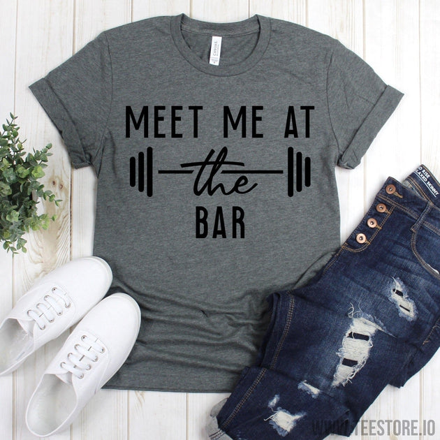 www.teestore.io-Funny Gym Tee - Meet Me At The Bar Tee Shirt - Working Out Tshirt - Work Out Shirts - Fitness Shirt Tshirt Funny Sarcastic Humor Comical Tee | TeeStore.io