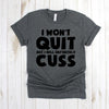 wwwteestoreio-Funny Tee - I Won't Quit But I Will Definitely Cuss All Uppercase - Funny Shirt - Funny Tee Shirt - Funny Gift