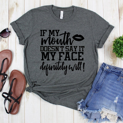 www.teestore.io-Funny Tee - If My Mouth Doesn't Say It My Face Definitely Will Lips - Funny Gift - Funny Shirt - Funny T-shirt