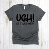 wwwteestoreio-Funny Tee Shirt - UGH! It Is Over Yet All Uppercase - Funny Shirt - Funny Shirts - Funny T Shirt
