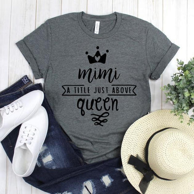 wwwteestoreio-Gift For Mimi - Mimi A Title Just Above Queen T Shirt - Grandma Shirts - Mimi Tee Shirt