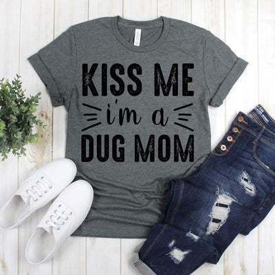 wwwteestoreio-Gift For Mother - Kiss Me I'm A Dug Mom TShirt - Dog Moms Tees - Mom Grandma Dog Lover Shirt