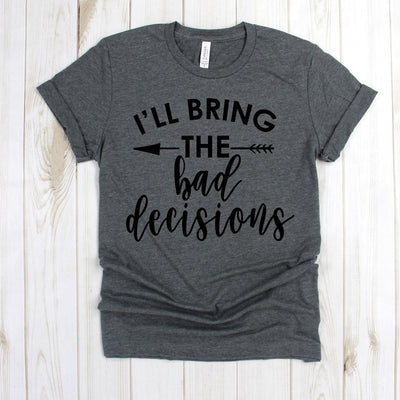 wwwteestoreio-Girls Night Out Shirts - I'll Bring The Bad Decisions Shirt - Best Friend Shirts - Funny Bachelorette Party Shirts - Party Shirts