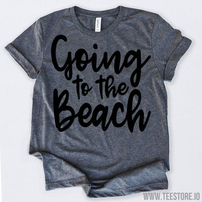 Going to The Beach Tshirt Funny Sarcastic Humor Comical Tee | TeeStore.io