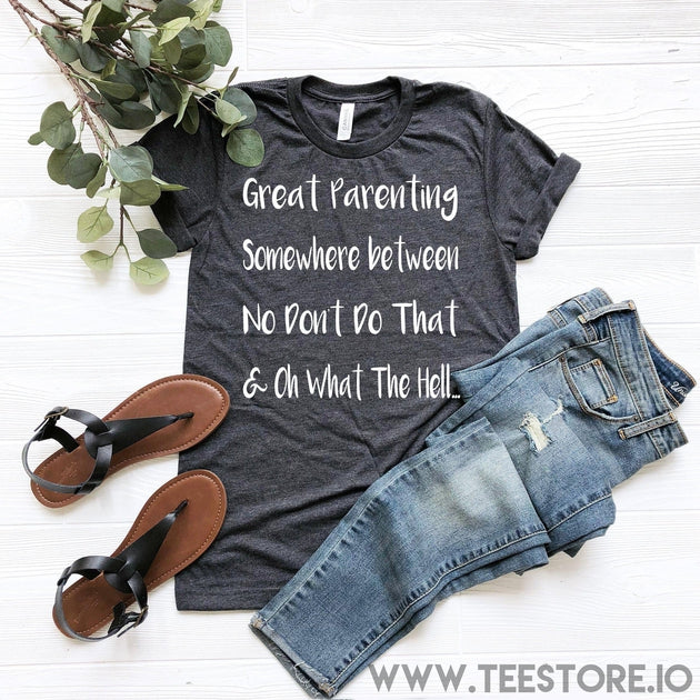 www.teestore.io-Great Parenting Somewhere Between No Dont Tshirt Funny Sarcastic Humor Comical Tee | TeeStore.io
