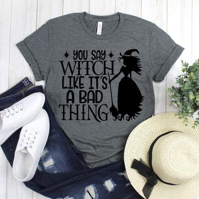 wwwteestoreio-Halloween TShirt - You Say Witch Like It's A Bad Thing Standing Witch - Boo Shirt - Pumpkin Shirt - Fall Shirt