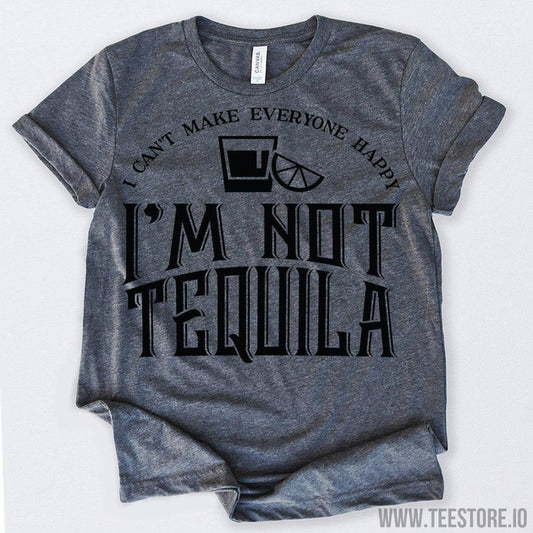 www.teestore.io-I Can't Make Everyone Happy I'm Not Tequila Tshirt Funny Sarcastic Humor Comical Tee | TeeStore.io