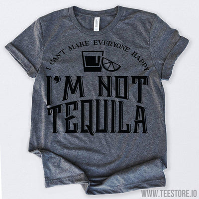 www.teestore.io-I Can't Make Everyone Happy I'm Not Tequila Tshirt Funny Sarcastic Humor Comical Tee | TeeStore.io