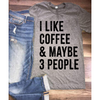 wwwteestoreio-I Like Coffee & Maybe 3 People