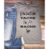 www.teestore.io-If You Don't Like Tacos I'm NACHO Type