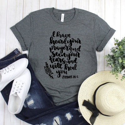 wwwteestoreio-Jesus Shirt - I Have Heard Your Prayer And Seen Your Tears Tee Shirt - Christian T-Shirt - 2 Kings 205 - Scripture Shirt - Christian Shirt