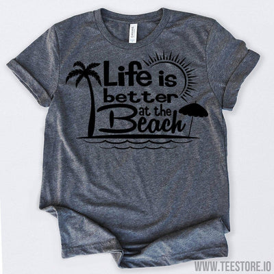www.teestore.io-Life is Better at The Beach Tshirt Funny Sarcastic Humor Comical Tee | TeeStore.io