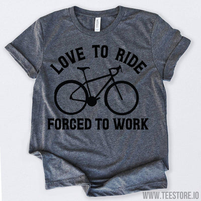 www.teestore.io-Love To Ride Forced To Work Recumbent Bike Shirt Tshirt Funny Sarcastic Humor Comical Tee | TeeStore.io