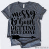www.teestore.io-Mess Bun And Getting Sh#t Done Tshirt Funny Sarcastic Humor Comical Tee | TeeStore.io