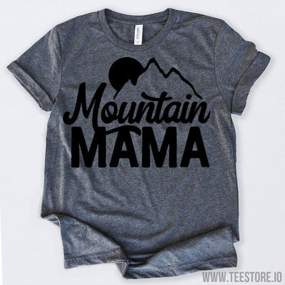 www.teestore.io-Mountain Mama Tshirt Funny Sarcastic Humor Comical Tee | TeeStore.io