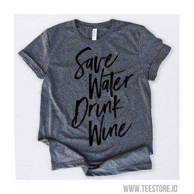 www.teestore.io-Save Water Drink Wine Tshirt Funny Sarcastic Humor Comical Tee | TeeStore.io