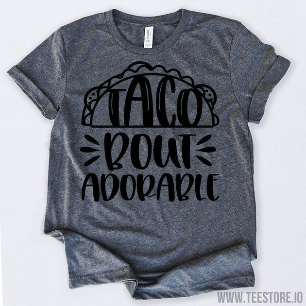 www.teestore.io-Taco Bout Adorable Tshirt Funny Sarcastic Humor Comical Tee | TeeStore.io