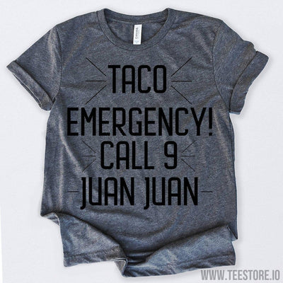 www.teestore.io-Taco Emergency Call 9 Juan Juan Tshirt Funny Sarcastic Humor Comical Tee | TeeStore.io