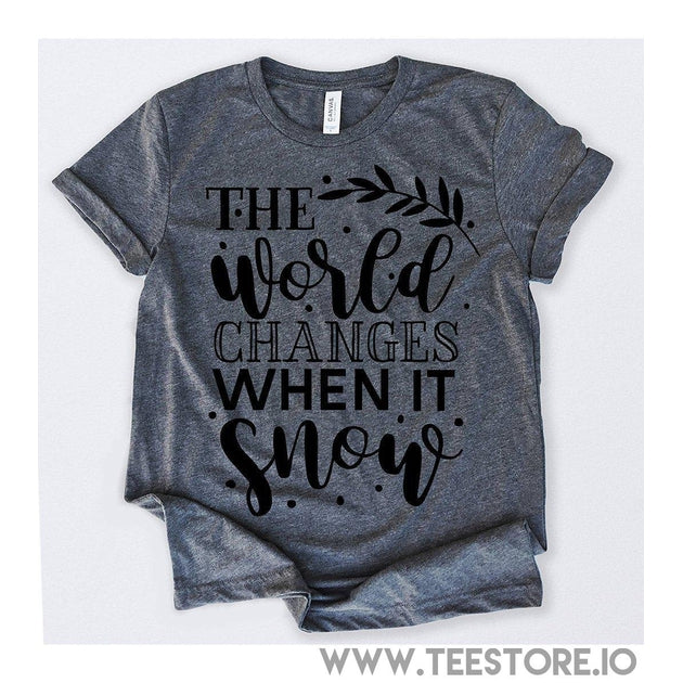 www.teestore.io-The World Changes When It Snow Tshirt Funny Sarcastic Humor Comical Tee | TeeStore.io