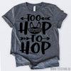 www.teestore.io-Too Hip To Hop Tshirt Funny Sarcastic Humor Comical Tee | TeeStore.io