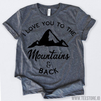 www.teestore.io-Valentines Day Shirt I Love You To The Mountains And Back Tshirt Funny Sarcastic Humor Comical Tee | TeeStore.io