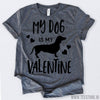 www.teestore.io-Valentines Day Shirt My Dog Is My Valentine Tshirt Funny Sarcastic Humor Comical Tee | TeeStore.io