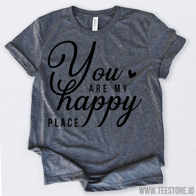 www.teestore.io-Valentines Day Shirt You Are My Happy Place Tshirt Funny Sarcastic Humor Comical Tee | TeeStore.io