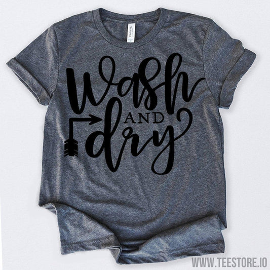 www.teestore.io-Wash And Dry Tshirt Funny Sarcastic Humor Comical Tee | TeeStore.io