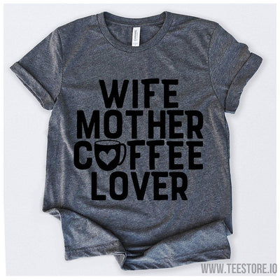 www.teestore.io-Wife Mother Coffee Lover Tshirt Funny Sarcastic Humor Comical Tee | TeeStore.io