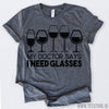 www.teestore.io-Wine Lovers My Doctor Says I Need Glasses Wine Gifts Tshirt Funny Sarcastic Humor Comical Tee | TeeStore.io