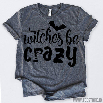 www.teestore.io-Witches Be Crazy Tshirt Funny Sarcastic Humor Comical Tee | TeeStore.io