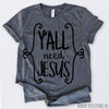 www.teestore.io-Y'all Need Jesus Tshirt Funny Sarcastic Humor Comical Tee | TeeStore.io
