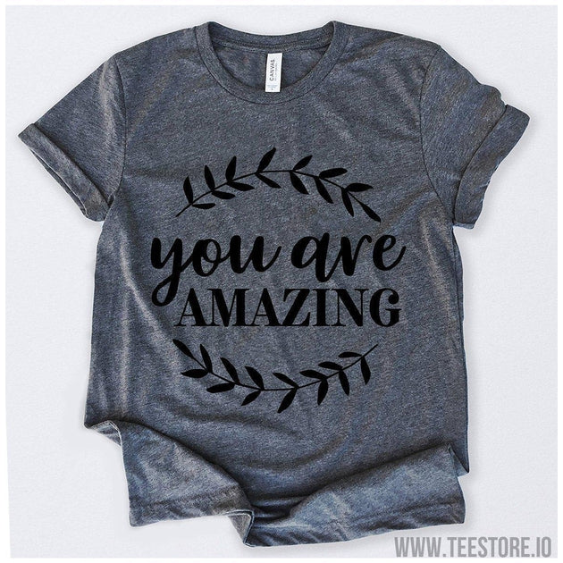 www.teestore.io-You Are Amazing Tshirt Funny Sarcastic Humor Comical Tee | TeeStore.io